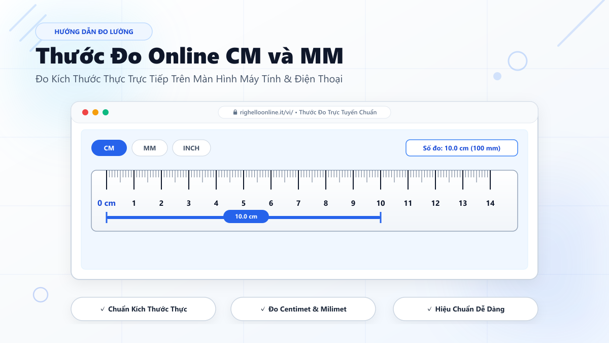 Thước Đo Online CM và MM: Hướng Dẫn Đo Kích Thước Thực Trên Màn Hình